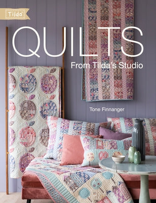 Quilts from Tilda's Studio: Tilda Quilts and Pillows to Sew with Love - Paperback | Diverse Reads