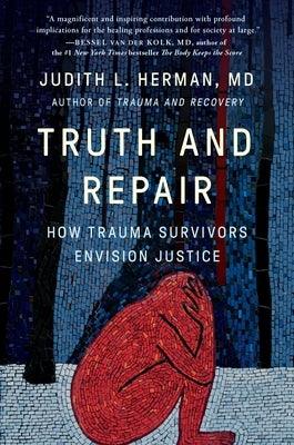 Truth and Repair: How Trauma Survivors Envision Justice - Hardcover | Diverse Reads