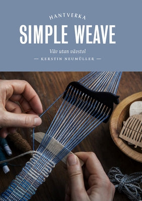 Simple Weave: Create beautiful pieces without a loom - Hardcover | Diverse Reads