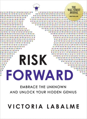 Risk Forward: Embrace the Unknown and Unlock Your Hidden Genius - Paperback | Diverse Reads