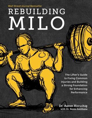 Rebuilding Milo: A Lifter's Guide to Fixing Common Injuries and Building a Strong Foundation for Enhancing Performance - Hardcover | Diverse Reads