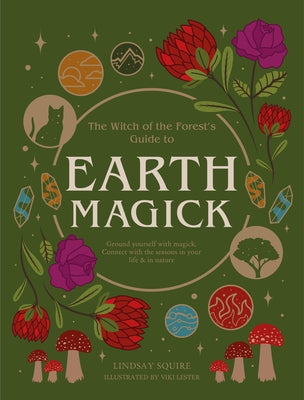 Earth Magick: Ground yourself with magick. Connect with the seasons in your life & in nature - Paperback | Diverse Reads