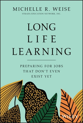 Long Life Learning: Preparing for Jobs that Don't Even Exist Yet - Hardcover | Diverse Reads