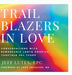 Trailblazers In Love: Conversations With Remarkable LGBTQ Couples Together 20+ Years - Hardcover | Diverse Reads