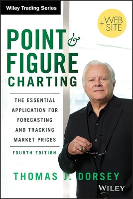 Point and Figure Charting: The Essential Application for Forecasting and Tracking Market Prices / Edition 4 - Hardcover | Diverse Reads