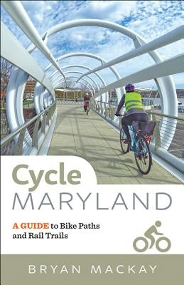 Cycle Maryland: A Guide to Bike Paths and Rail Trails - Paperback | Diverse Reads
