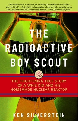The Radioactive Boy Scout: The Frightening True Story of a Whiz Kid and His Homemade Nuclear Reactor - Paperback | Diverse Reads