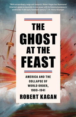 The Ghost at the Feast: America and the Collapse of World Order, 1900-1941 - Paperback | Diverse Reads