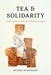 Tea and Solidarity: Tamil Women and Work in Postwar Sri Lanka - Paperback | Diverse Reads