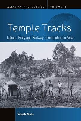 Temple Tracks: Labour, Piety and Railway Construction in Asia - Hardcover | Diverse Reads