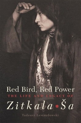 Red Bird, Red Power: The Life and Legacy of Zitkala-Sa - Hardcover | Diverse Reads