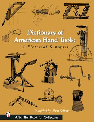 Dictionary of American Hand Tools: A Pictorial Synopsis - Hardcover | Diverse Reads