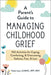 A Parent's Guide to Managing Childhood Grief: 100 Activities for Coping, Comforting, & Overcoming Sadness, Fear, & Loss - Paperback | Diverse Reads