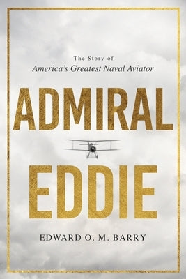 Admiral Eddie: The Story of America's Greatest Naval Aviator - Paperback | Diverse Reads