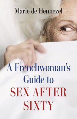 A Frenchwoman's Guide to Sex after Sixty - Paperback | Diverse Reads
