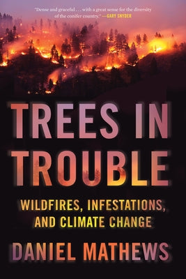 Trees in Trouble: Wildfires, Infestations, and Climate Change - Paperback | Diverse Reads
