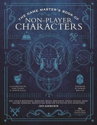 The Game Master's Book of Non-Player Characters: 500+ Unique Bartenders, Brawlers, Mages, Merchants, Royals, Rogues, Sages, Sailors, Warriors, Weirdos - Hardcover | Diverse Reads