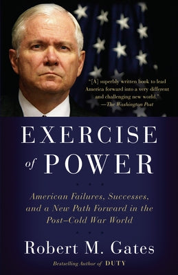 Exercise of Power: American Failures, Successes, and a New Path Forward in the Post-Cold War World - Paperback | Diverse Reads