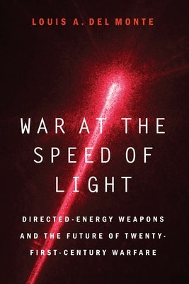 War at the Speed of Light: Directed-Energy Weapons and the Future of Twenty-First-Century Warfare - Hardcover | Diverse Reads