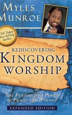 Rediscovering Kingdom Worship: The Purpose and Power of Praise and Worship - Hardcover |  Diverse Reads
