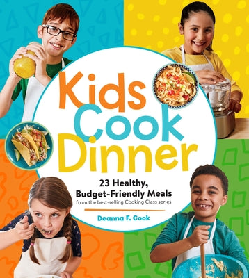 Kids Cook Dinner: 23 Healthy, Budget-Friendly Meals from the Best-Selling Cooking Class Series - Paperback | Diverse Reads