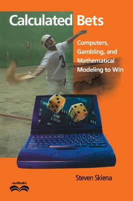 Calculated Bets: Computers, Gambling, and Mathematical Modeling to Win - Hardcover | Diverse Reads