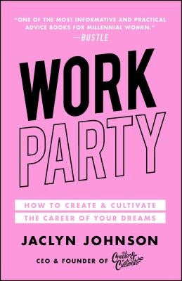 WorkParty: How to Create & Cultivate the Career of Your Dreams - Paperback | Diverse Reads