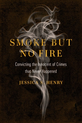 Smoke but No Fire: Convicting the Innocent of Crimes that Never Happened - Paperback | Diverse Reads