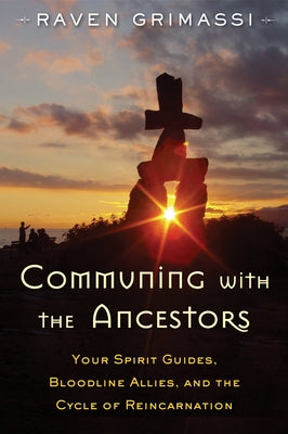 Communing with the Ancestors: Your Spirit Guides, Bloodline Allies, and the Cycle of Reincarnation - Paperback | Diverse Reads