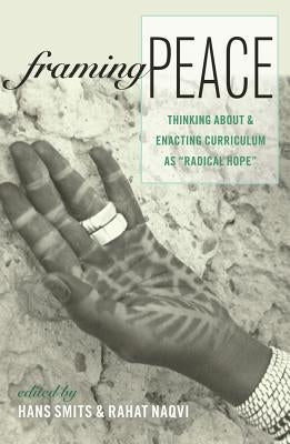 Framing Peace: Thinking about and Enacting Curriculum as «Radical Hope» - Paperback | Diverse Reads