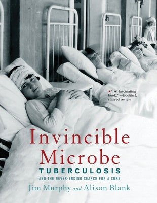 Invincible Microbe: Tuberculosis and the Never-Ending Search for a Cure - Paperback | Diverse Reads