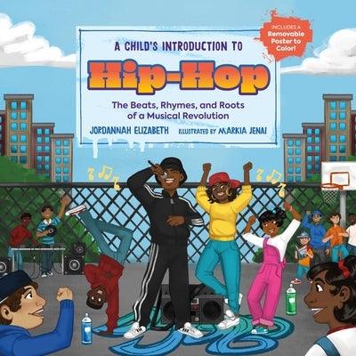 A Child's Introduction to Hip-Hop: The Beats, Rhymes, and Roots of a Musical Revolution - Hardcover |  Diverse Reads