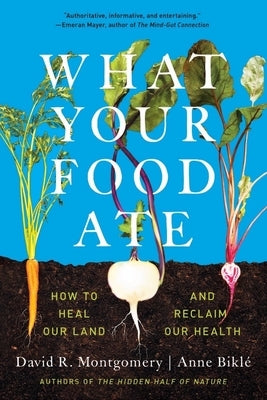 What Your Food Ate: How to Restore Our Land and Reclaim Our Health - Paperback | Diverse Reads