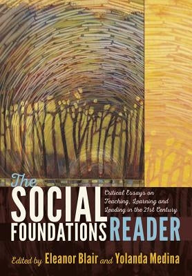 The Social Foundations Reader: Critical Essays on Teaching, Learning and Leading in the 21st Century / Edition 1 - Paperback | Diverse Reads