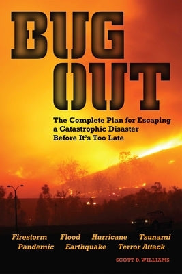 Bug Out: The Complete Plan for Escaping a Catastrophic Disaster Before It's Too Late - Paperback | Diverse Reads