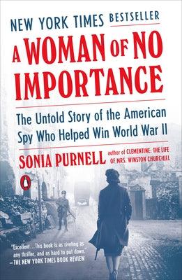 A Woman of No Importance: The Untold Story of the American Spy Who Helped Win World War II - Paperback | Diverse Reads