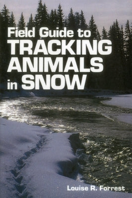 Field Guide to Tracking Animals in Snow: How to Identify and Decipher Those Mysterious Winter Trails - Paperback | Diverse Reads