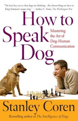 How To Speak Dog: Mastering the Art of Dog-Human Communication - Paperback | Diverse Reads