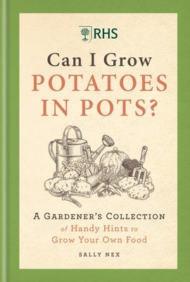 Rhs Can I Grow Potatoes in Pots: A Gardener's Collection of Handy Hints to Grow Your Own Food - Hardcover | Diverse Reads