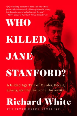 Who Killed Jane Stanford?: A Gilded Age Tale of Murder, Deceit, Spirits and the Birth of a University - Paperback | Diverse Reads