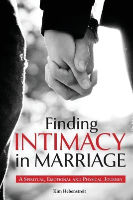 Finding Intimacy in Marriage: A Spiritual, Emotional and Physical Journey - Paperback | Diverse Reads
