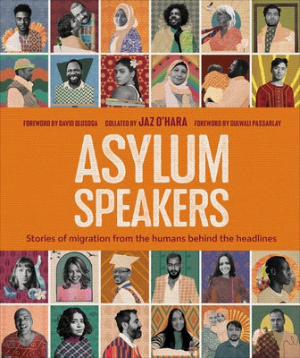 Asylum Speakers: Stories of Migration From the Humans Behind the Headlines - Hardcover | Diverse Reads