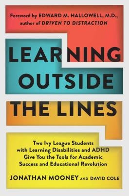 Learning Outside The Lines: Two Ivy League Students With Learning Disabilities And Adhd Give You The Tools F - Paperback | Diverse Reads