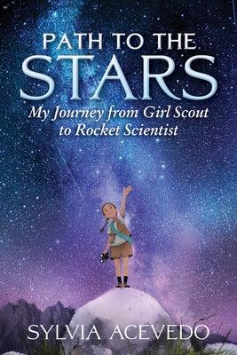 Path to the Stars: My Journey from Girl Scout to Rocket Scientist - Hardcover | Diverse Reads