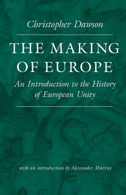 The Making of Europe: An Introduction to the History of European Unity / Edition 1 - Paperback | Diverse Reads