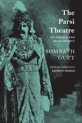 The Parsi Theatre: Its Origins and Development - Paperback | Diverse Reads