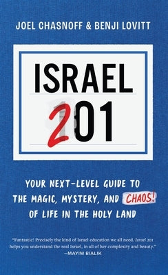 Israel 201: Your Next Level Guide to the Magic and Mystery and Chaos of Life in the Holy Land - Paperback | Diverse Reads
