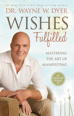 Wishes Fulfilled: Mastering the Art of Manifesting - Paperback | Diverse Reads