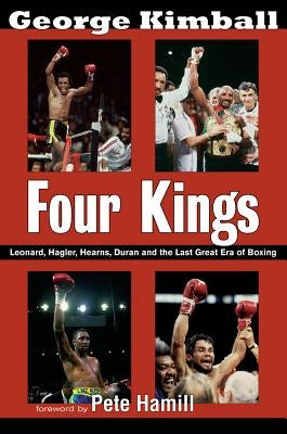Four Kings: Leonard, Hagler, Hearns, Duran and the Last Great Era of Boxing - Paperback | Diverse Reads