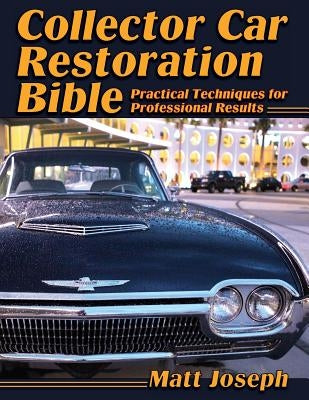 Collector Car Restoration Bible: Practical Techniques for Professional Results - Paperback | Diverse Reads